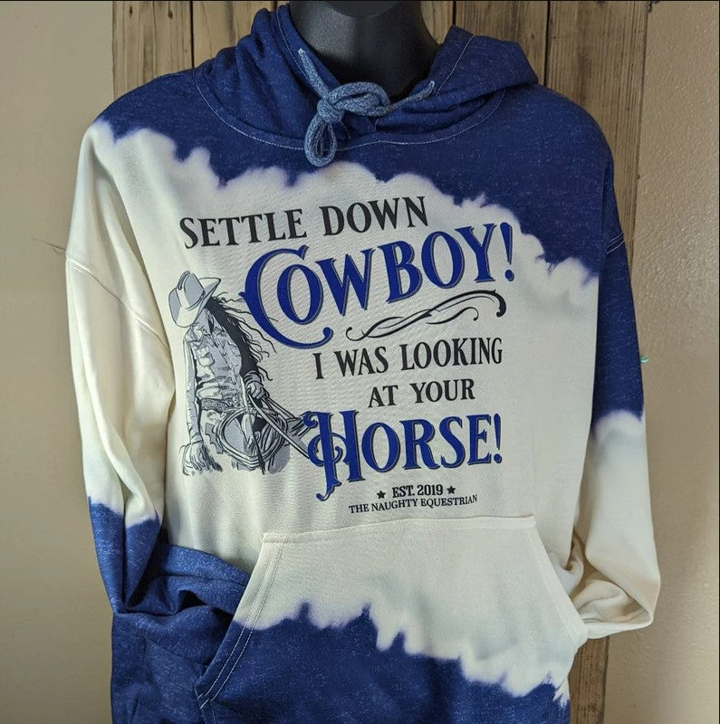 "Settle Down Cowboy!" Hooded Sweat Shirt